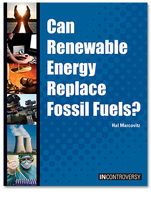 In Controversy: Can Renewable Energy Replace Fossil Fuels? 