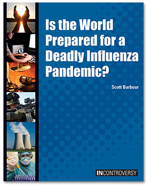 In Controversy: Is the World Prepared for a Deadly Influenza Pandemic?