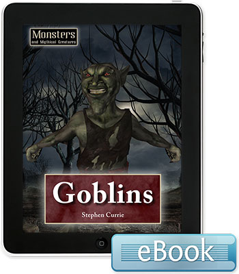 Monsters and Mythical Creatures: Goblins