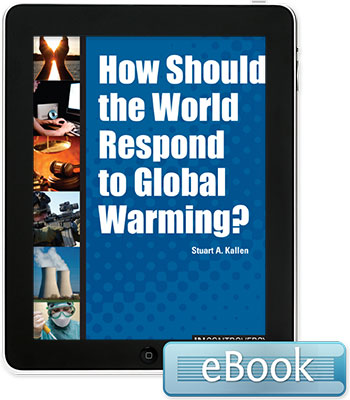 In Controversy: How Should the World Respond to Global Warming?