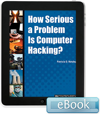 In Controversy: How Serious a Problem Is Computer Hacking?