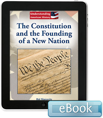 Understanding American History: The Constitution and the Founding of a New Nation