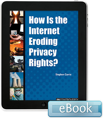 In Controversy: How Is the Internet Eroding Privacy Rights?