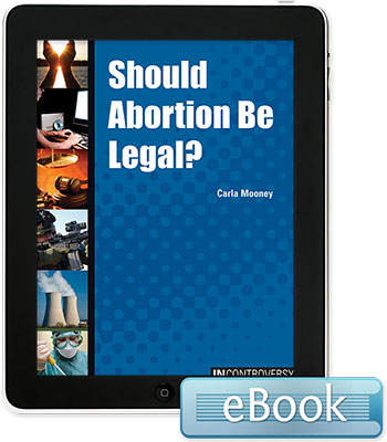 In Controversy: Should Abortion Be Legal?