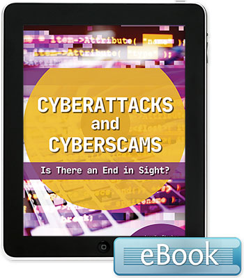 Cyberattacks and Cyberscams: Is There an End in Sight? - eBook