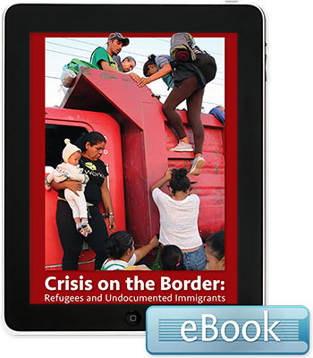 Crisis on the Border: Refugees and Undocumented Immigrants - eBook