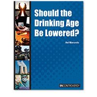 In Controversy: Should the Drinking Age Be Lowered?