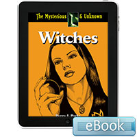 The Mysterious and Unknown: Witches