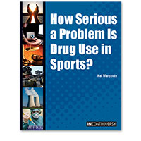 In Controversy: How Serious a Problem is Drug Use in Sports?