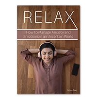 Relax: How to Manage Anxiety and Emotions in an Uncertain World