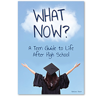 What Now? A Teen Guide to Life After High School