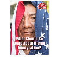 Issues in Society: What Should Be Done About Illegal Immigration Issues in Society: What Should Be Done About Illegal Immigration