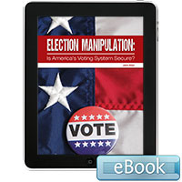 Election Manipulation: Is America's Voting System Secure?  - eBook