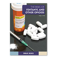 The Risks of Fentanyl and Other Opioids